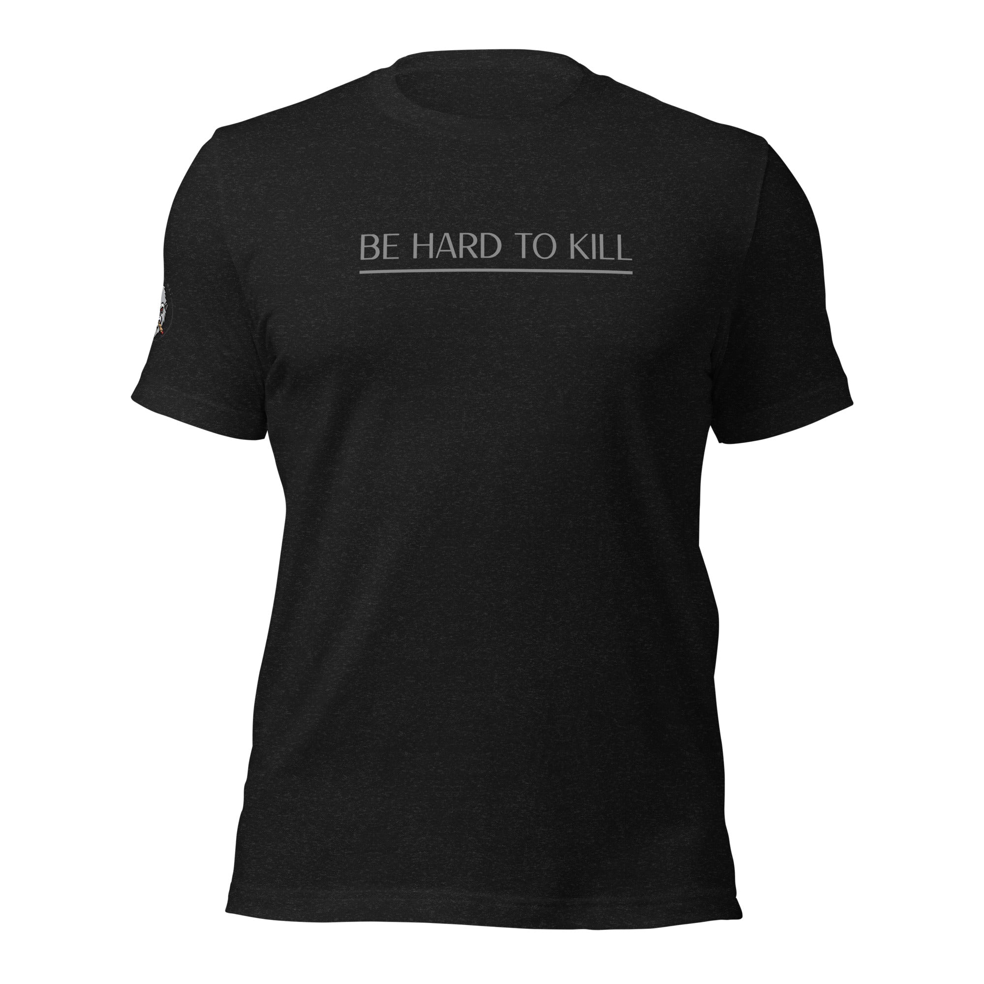 Be Hard To Kill - Unisex t-shirt