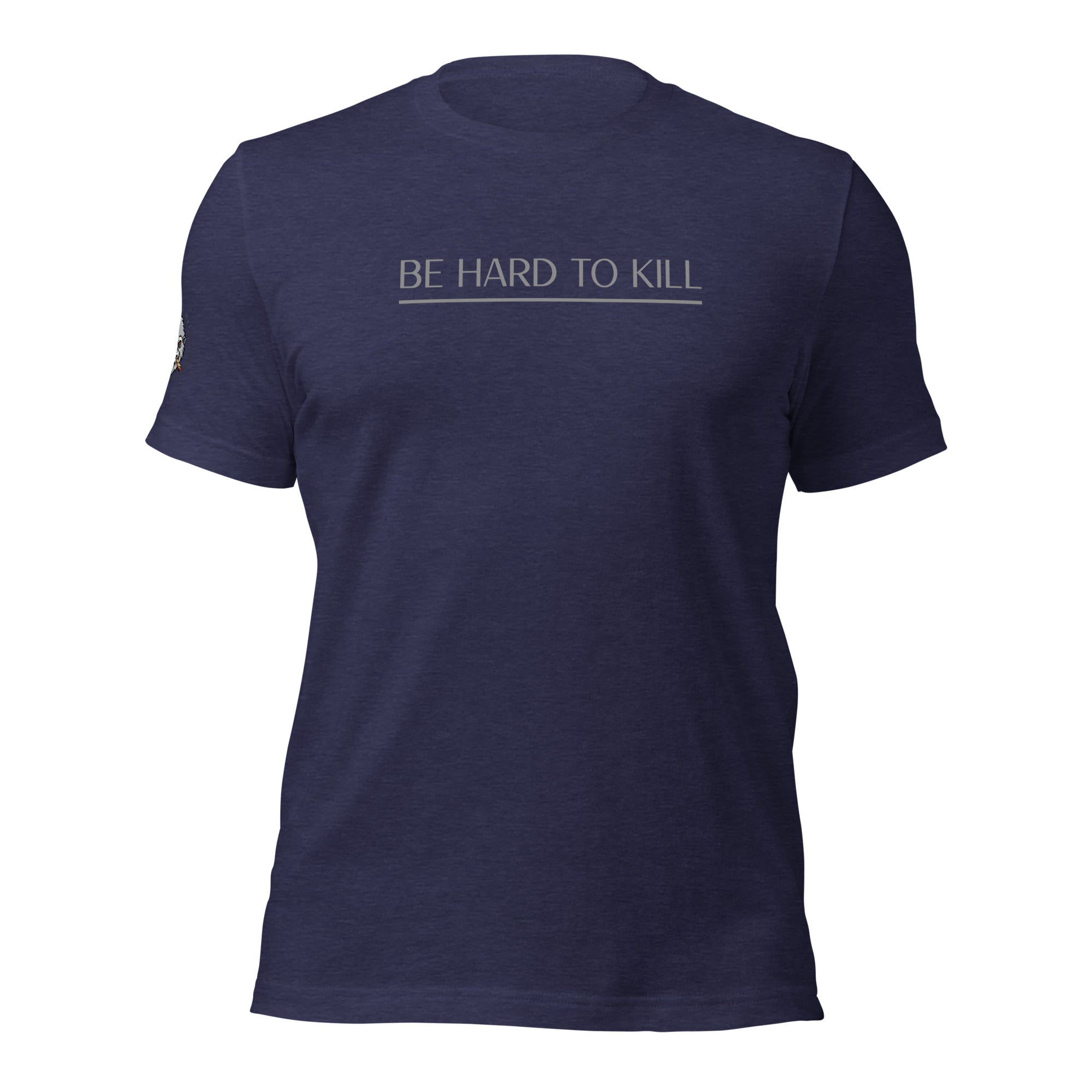 Be Hard To Kill - Unisex t-shirt