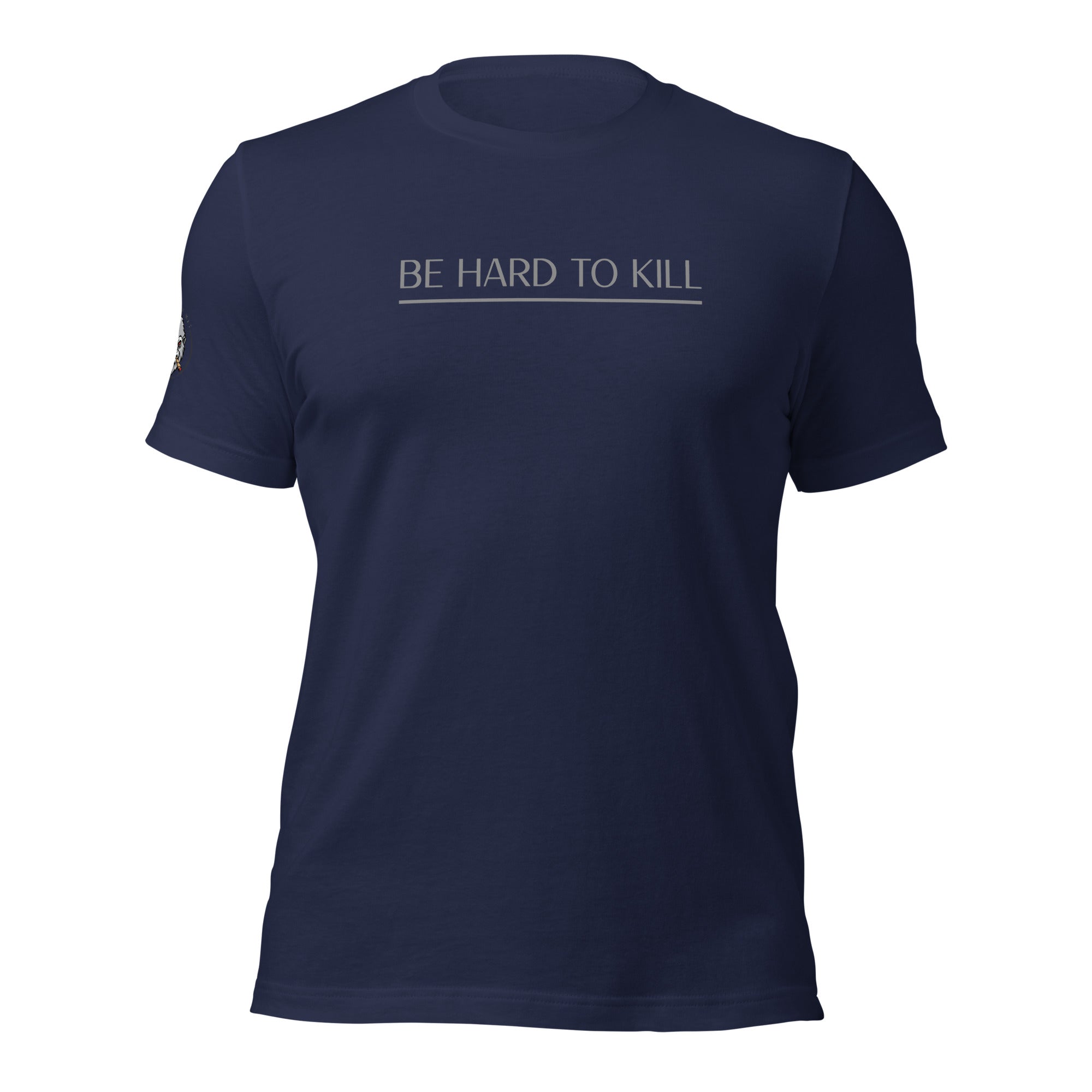 Be Hard To Kill - Unisex t-shirt