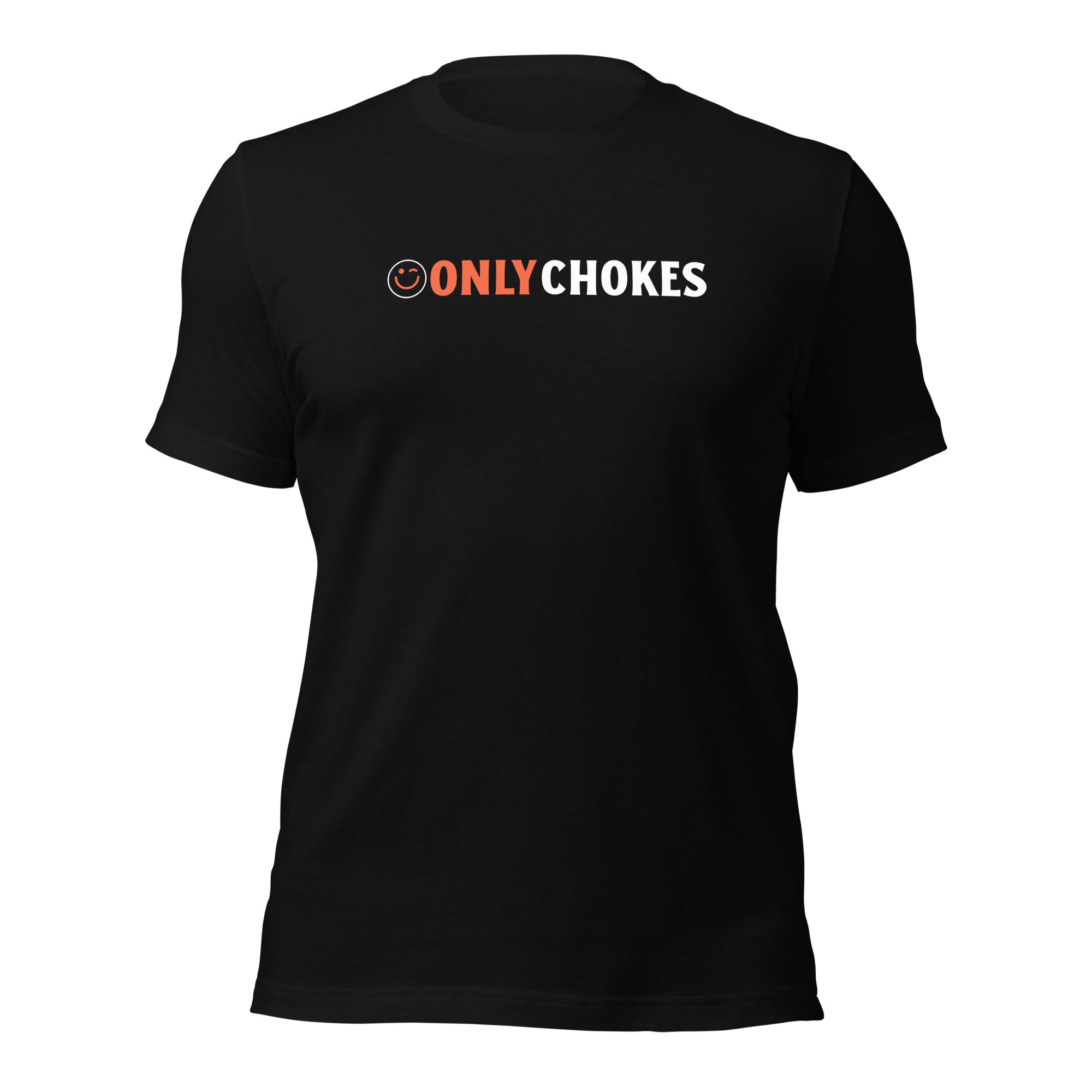 Only Chokes Unisex T-shirt