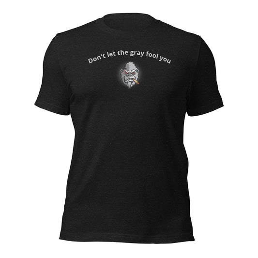Don't let the gray fool you T-Shirt