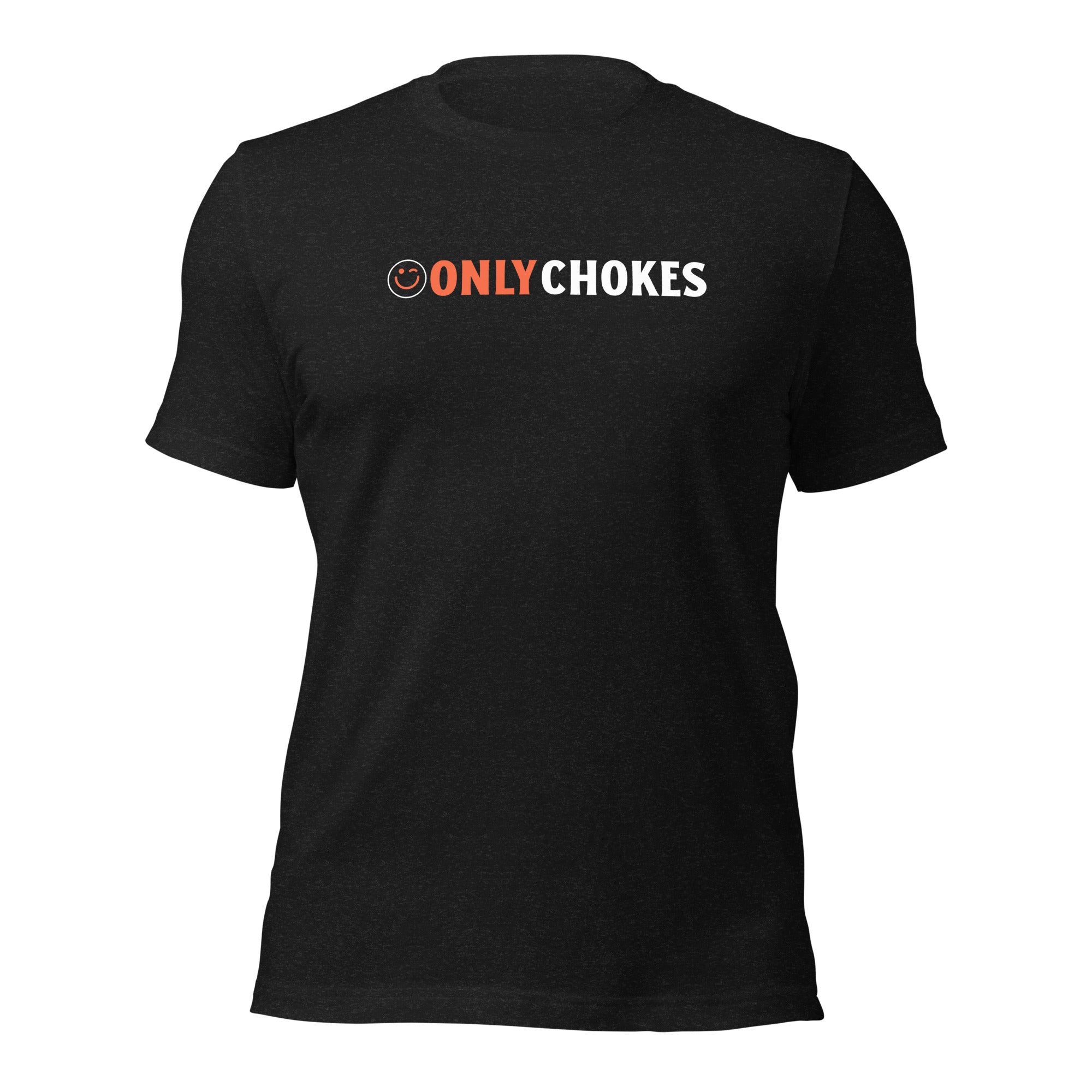 Only Chokes Unisex T-shirt